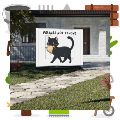 Felines Not Felons Kamala Yard Signs
