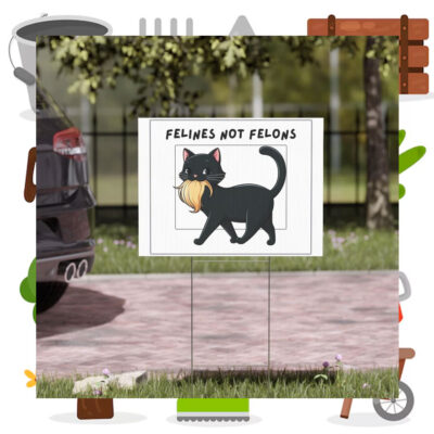 Felines Not Felons Kamala Yard Signs