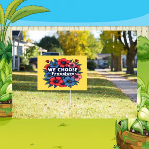 Flower We Choose Freedom Kamala Harris 24 Yard Sign
