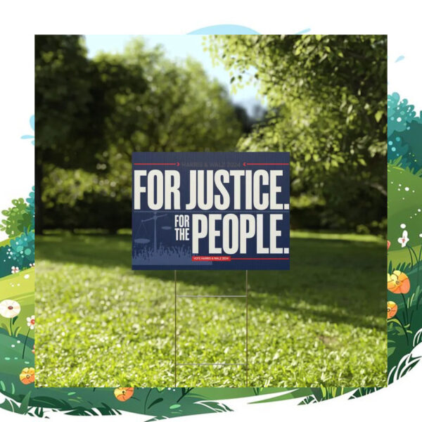 For Justice For The People Vote Harris & Walz 2024 Yard Signs