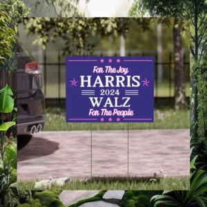 For The Joy Harris 2024 Walz For The People Yard Sign