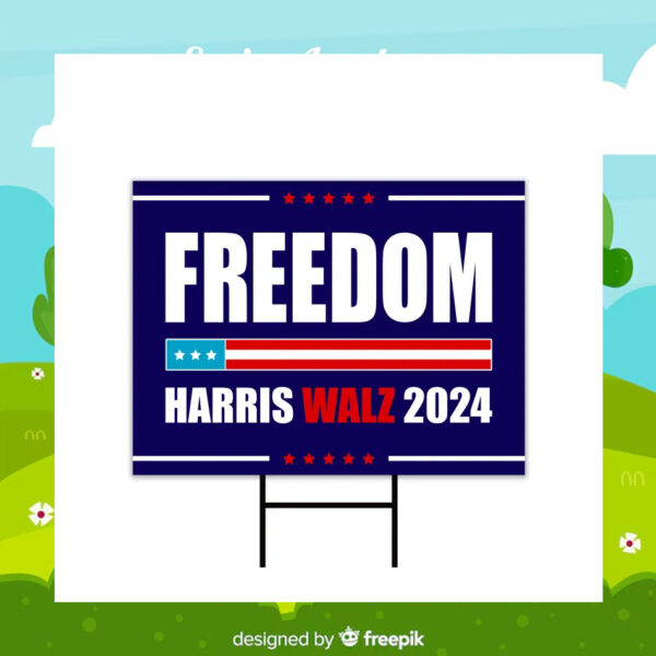 Freedom Harris Walz 2024 Yard Sign