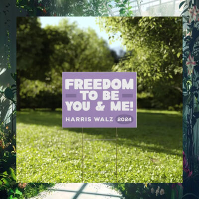 Freedom To Be You & Me Harris Walz Yard Sign
