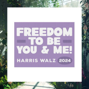 Freedom To Be You & Me Harris Walz Yard Sign