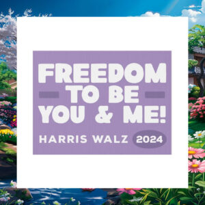 Freedom To Be You & Me Harris Walz 2024 Yard Sign