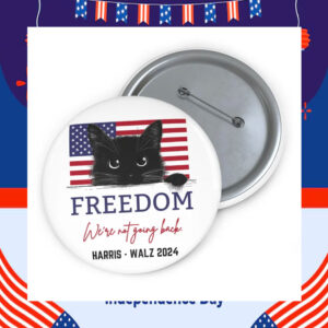 Freedom We're Not Going Back Harris Walz 2024 Button