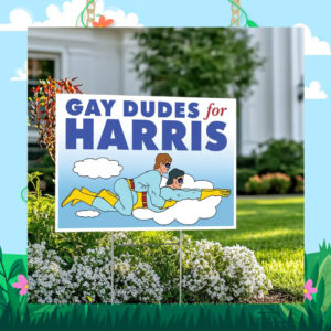 Gay Dudes For Harris 2024 Yard Sign