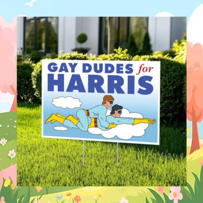 Gay Dudes For Kamala Harris Yard Sign