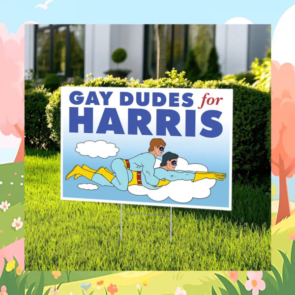 Gay Dudes For Kamala Harris Yard Sign