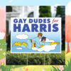Gay Dudes For Kamala Harris Yard Sign