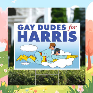 Gay Dudes For Kamala Harris Yard Sign