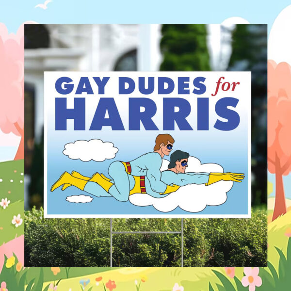 Gay Dudes For Kamala Harris Yard Sign