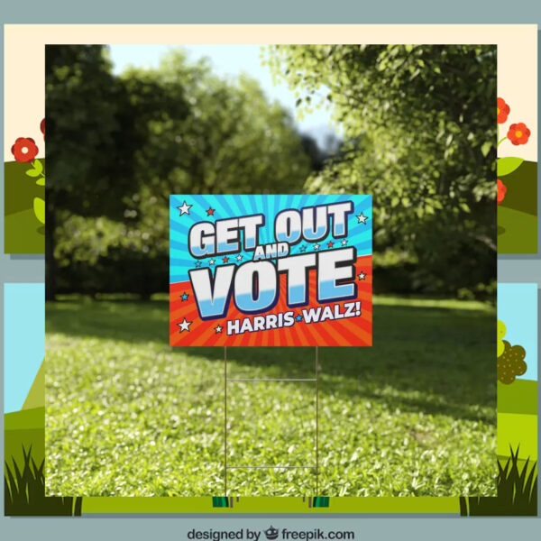 Get Out And Vote Harris Walz 2024 Yard Signs