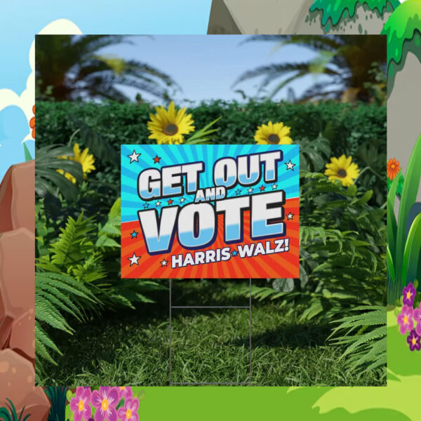 Get Out And Vote Harris Walz Yard Sign