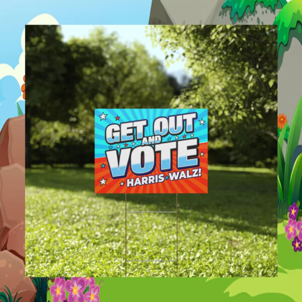 Get Out And Vote Harris Walz Yard Sign