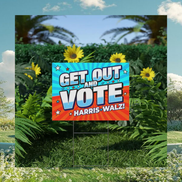 Get Out And Vote Harris Walz Yard Signs