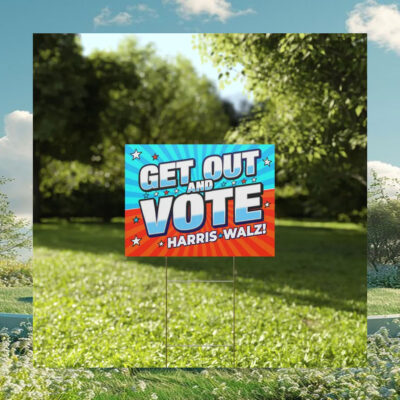 Get Out And Vote Harris Walz Yard Signs