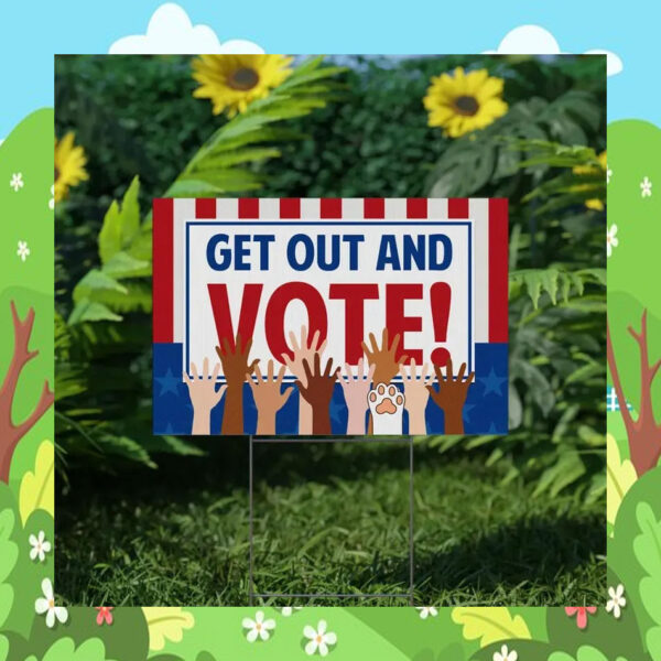 Get Out And Vote Kamala 2024 Yard Sign