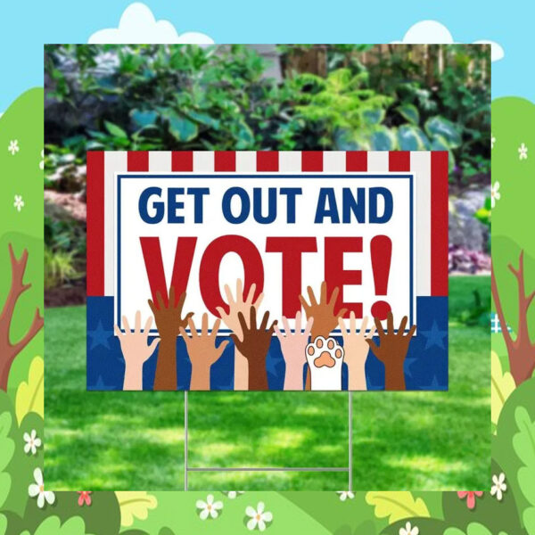 Get Out And Vote Kamala 2024 Yard Sign