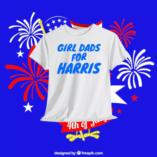 Girl Dads For Harris Shirt