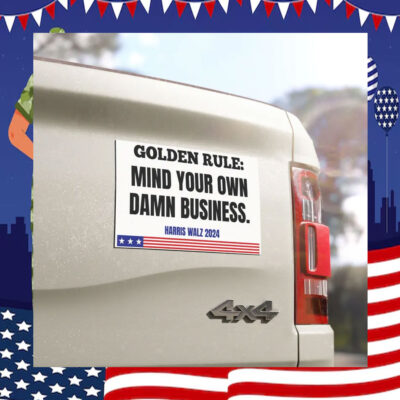Golden Rule Mind Your Own Damn Business. Harris Walz Car Magnet