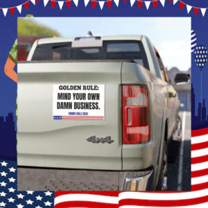 Golden Rule Mind Your Own Damn Business. Harris Walz Car Magnet