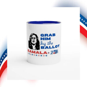 Grab Him By The Ballot Kamala 2024 Mug