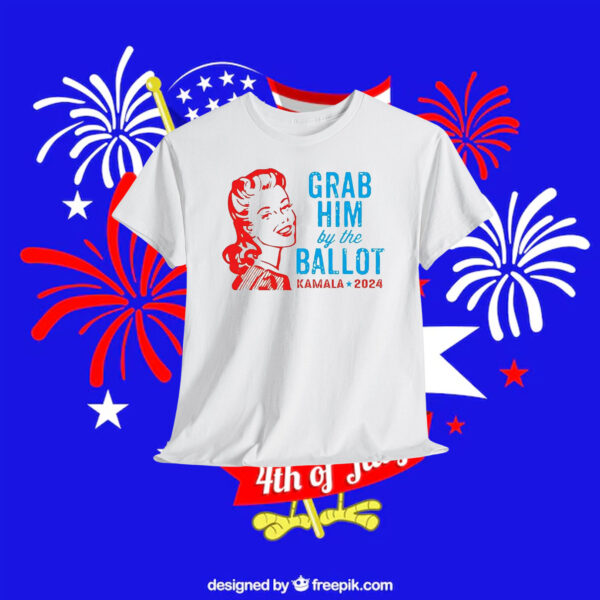 Grab Him By The Ballot Kamala 2024 Shirt