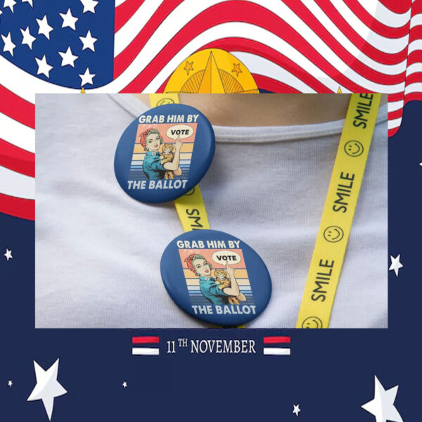 Grab Him By The Ballot Vote Kamala Harris Pin Button