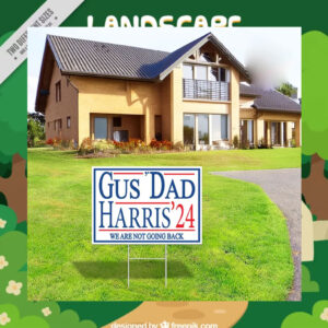 Gus' Dad Harris 24 We Are Not Going Back Yard Sign