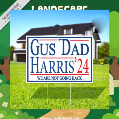 Gus' Dad Harris 24 We Are Not Going Back Yard Sign
