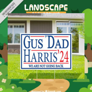 Gus' Dad Harris 24 We Are Not Going Back Yard Sign