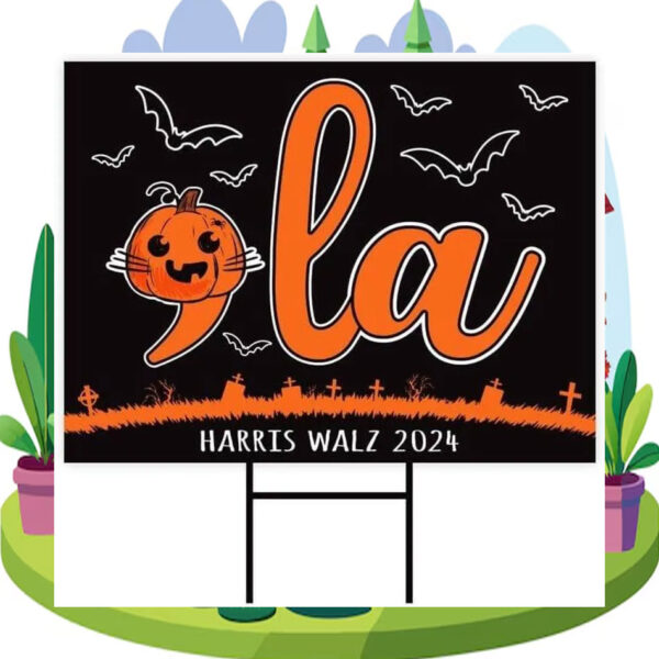 Halloween Comma La Harris Walz 2024 Yard Signs