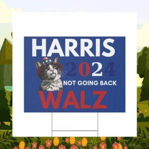 Harris 2024 Not Going Back Walz Yard Sign
