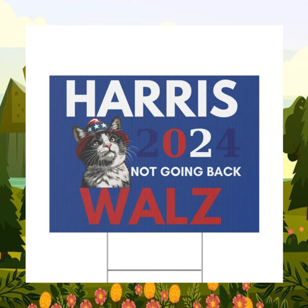 Harris 2024 Not Going Back Walz Yard Sign