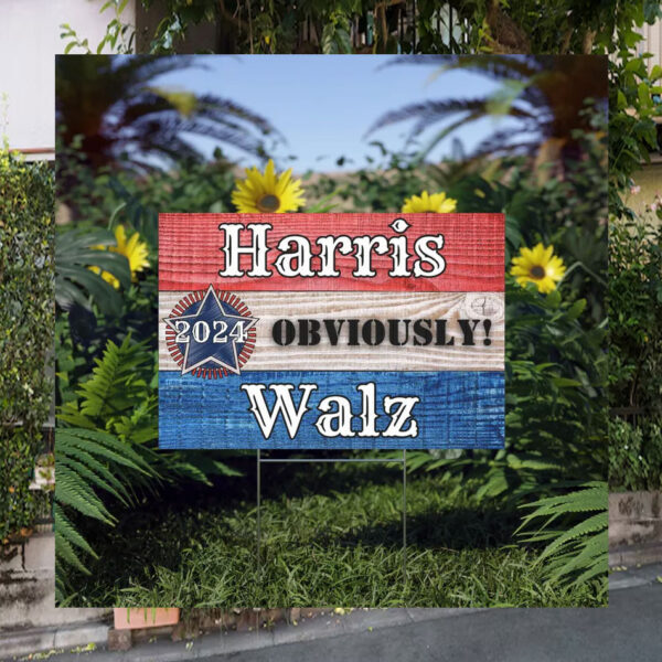 Harris 2024 Obviously Walz Presidential Election Yard Sign