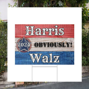 Harris 2024 Obviously Walz Presidential Election Yard Sign
