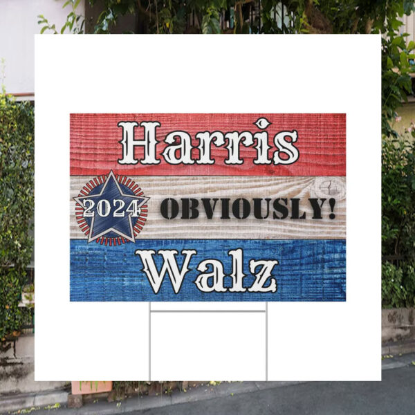 Harris 2024 Obviously Walz Presidential Election Yard Sign