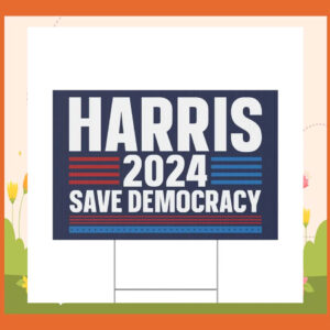 Harris 2024 Save Democracy Yard Sign