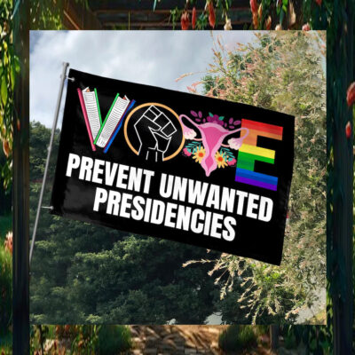 Harris 2024 Vote Prevent Unwanted Presidencies Flag