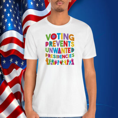 Harris 2024 Voting Prevents Unwanted Presidencies Shirt