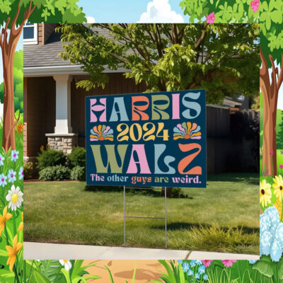Harris 2024 Walz The Other Guys Are Weird Yard Sign