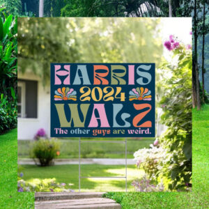 Harris 2024 Walz The Other Guys Are Weird Yard Signs