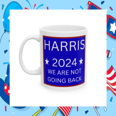 Harris 2024 We Are Not Going Back Mug