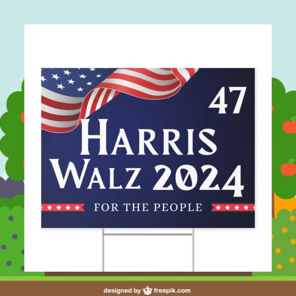 Harris 47 Walz 2024 For The People Yard Sign