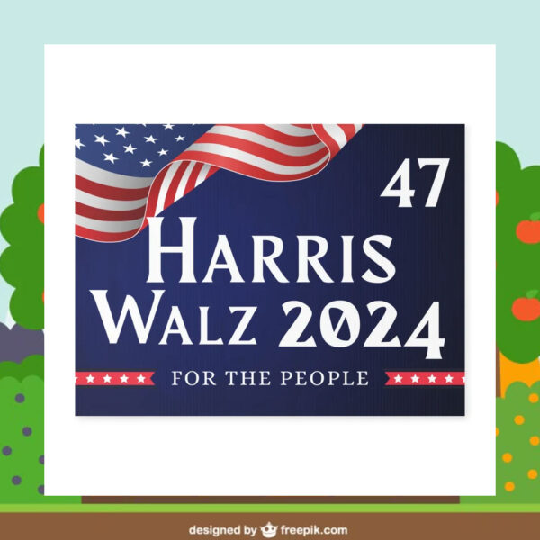 Harris 47 Walz 2024 For The People Yard Sign