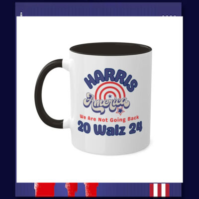 Harris America We Are Not Going Back 20 Walz 24 Mug
