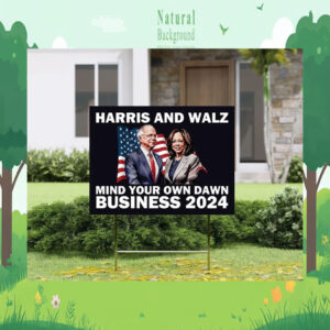 Harris And Walz Mind Your Own Damn Business 2024 Yard Signs