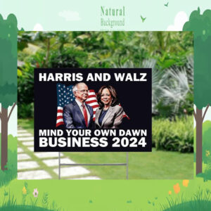 Harris And Walz Mind Your Own Damn Business 2024 Yard Signs