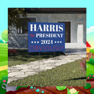 Harris For President 2024 Obviously Yard Sign